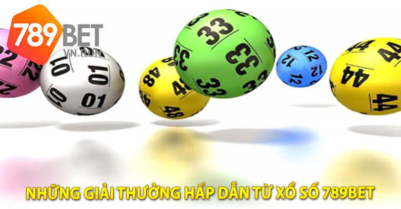 Những giải thưởng hấp dẫn từ xổ số 789bet